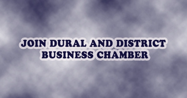 JOIN DURAL AND DISTRICT BUSINESS CHAMBER
