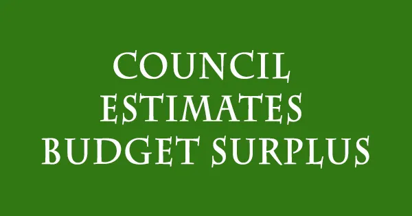 COUNCIL ESTIMATES BUDGET SURPLUS