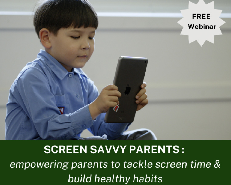 Webinar: Screen Savvy Parents: Empowering parents to tackle screen time and build healthy habits